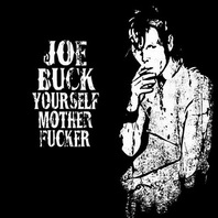 Joe Buck Yourself Motherfucker Mp3