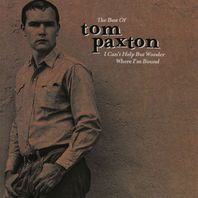 The Best Of Tom Paxton: I Can't Help But Wonder Where I'm Bound (The Elektra Years) Mp3