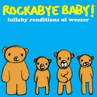 Rockabye Baby! Lullaby Renditions of Weezer Mp3