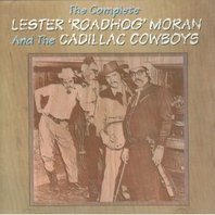The Complete Lester 'Roadhog' Moran And The Cadillac Cowboys Mp3