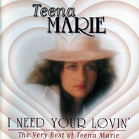 I Need Your Lovin' (The Very Best Of Teena Marie) Mp3