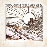 Through The Deep, Dark Valley Mp3