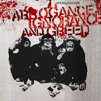 Arrogance, Ignorance & Greed Mp3