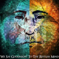 We Say Goodnight To The Restless Mind Mp3