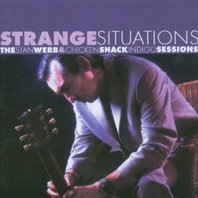 Strange Situations: The Stan Webb & Chicken Shack Indigo Sessions Mp3