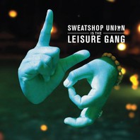 Sweatshop Union Is The Leisure Gang Mp3