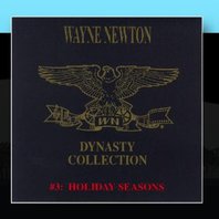The Wayne Newton Dynasty Collection #3: Holiday Seasons Mp3