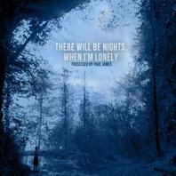 There Will Be Nights When I'm Lonely Mp3