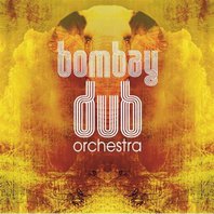 Bombay Dub Orchestra: Bombay CD1 Mp3