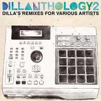 Dillanthology 2: Dilla's Remixes For Various Artists Mp3