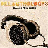 Dillanthology 3: Dilla's Productions Mp3