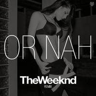 Or Nah (Remix Feat. The Weeknd) (CDS) Mp3