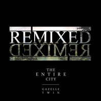 The Entire City: Remixed Mp3