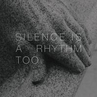 Silence Is A Rhythm Too Mp3