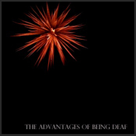 The Advantages Of Being Deaf Mp3