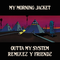 Outta My System Remixez Y Friendz Mp3
