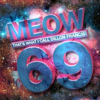Meow That's What I Call Dillon Francis! 69 Mp3