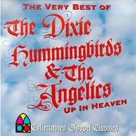 Up In Heaven - The Very Best Of The Dixie Hummingbirds & The Angelics Mp3