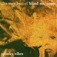 Spooky Vibes: The Very Best Of Blind Mr. Jones Mp3