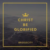 Christ Be Glorified Mp3