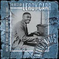 Whiskey Is My Habit, Good Women Is All I Crave: The Best Of Leroy Carr CD1 Mp3