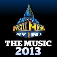 WWE - Wrestlemania - The Music 2013 Mp3