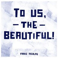 To Us, the Beautiful! Mp3