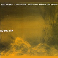 No Matter (With Kudsi Erguner, Markus Stockhausen & Bill Laswell) Mp3