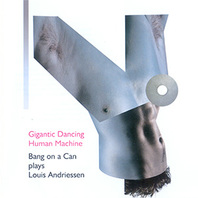 Louis Andriessen: Gigantic Dancing Human Machine Mp3