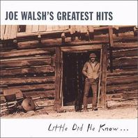 Joe Walsh's Greatest Hits: Little Did He Know... Mp3