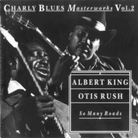 Charly Blues Masterworks: Albert King & Otis Rush (So Many Roads) Mp3