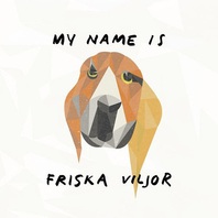 My Name Is Friska Viljor Mp3