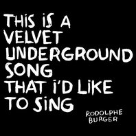 This Is A Velvet Underground Song That I'd Like To Sing Mp3