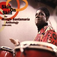 Skin On Skin: Mongo Santamaria Anthology 1958-1995 CD1 Mp3