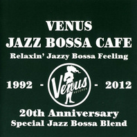 Venus Jazz Bossa Cafe: Relaxin' Jazzy Bossa Feeling CD2 Mp3