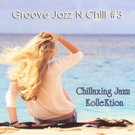 Groove Jazz N Chill, Vol. 3 Mp3