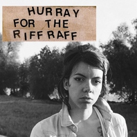 Hurray For The Riff Raff Mp3
