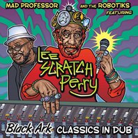 Black Ark Classics In Dub (With The Robotiks & Lee Scratch Perry) Mp3