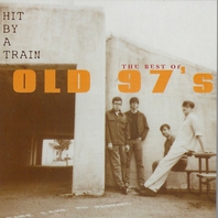Hit By A Train: The Best Of Old 97's Mp3