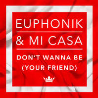 Don't Wanna Be Your Friend (feat. Mi Casa) Mp3