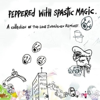 Peppered With Spastic Magic - Two Lone Swordsmen Remixes Mp3