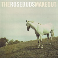 The Rosebuds Make Out Mp3
