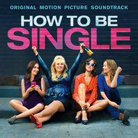 How To Be Single: Original Motion Picture Soundtrack Mp3