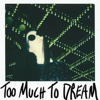 Too Much To Dream (CDS) Mp3