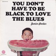 You Don't Have To Be Black To Love The Blues (Vinyl) Mp3