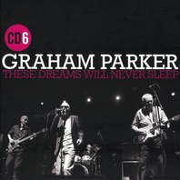 These Dreams Will Never Sleep: The Best Of Graham Parker 1976-2015 CD6 Mp3