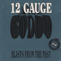 12 Gauge Goddo: Blasts From The Past Mp3