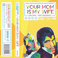 Your Mom Is My Wife (With Kutmasta Kurt) (EP) (Tape) Mp3