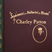Screamin' And Hollerin' The Blues: The Worlds Of Charley Patton CD3 Mp3
