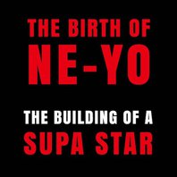 The Birth Of Ne-Yo: The Building Of A Supa Star Mp3